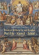 Buchcover: Friedrich Wilhelm IV. von Preußen, Politik, Kunst, Ideal